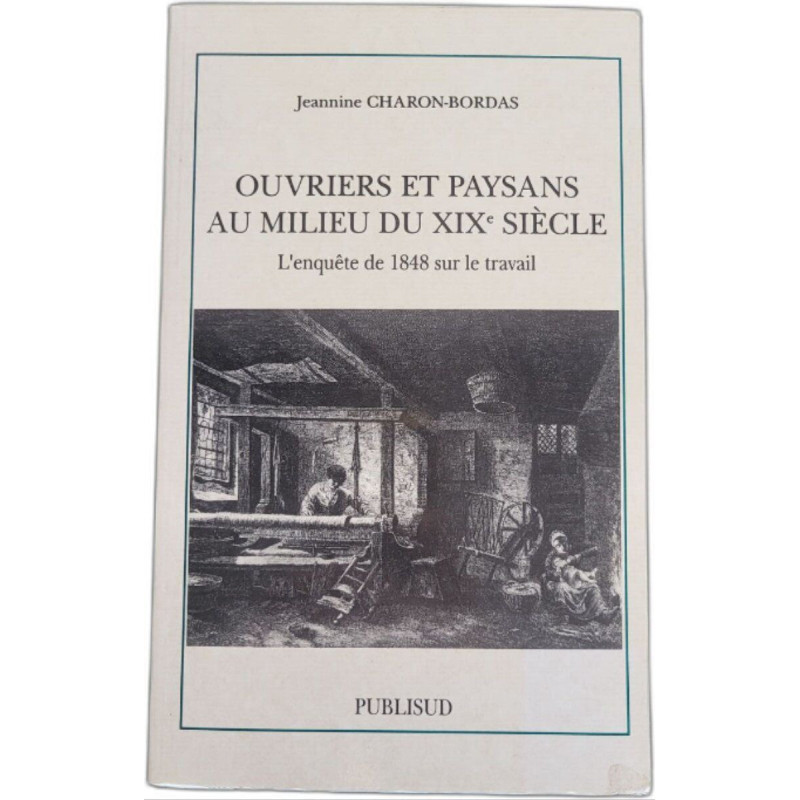 Ouvriers et paysans au milieu du XIXe siècle : L'enquête sur le...