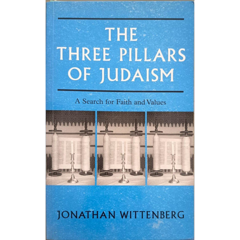 The Three Pillars of Judaism: A Search for Faith and Values