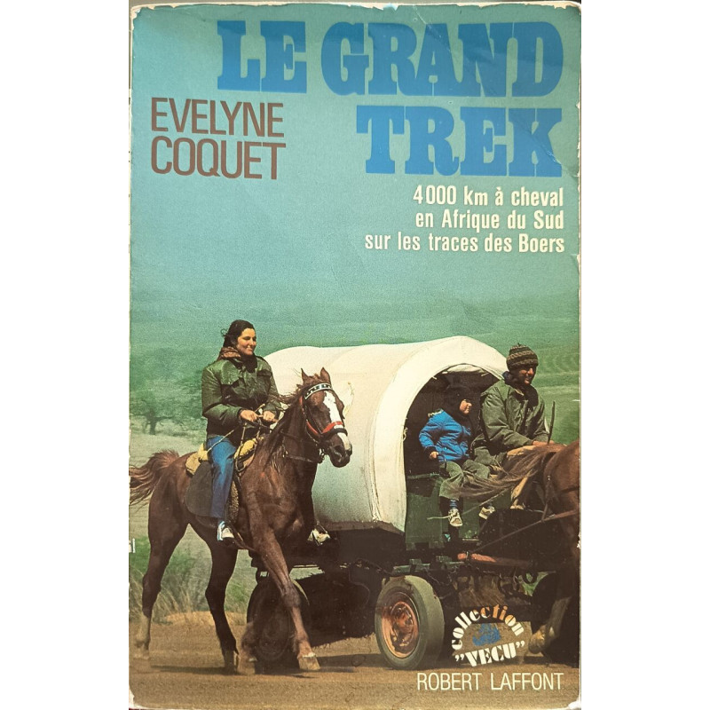 Le grand treck / quatre mille kilometres en afrique du sud sur les...
