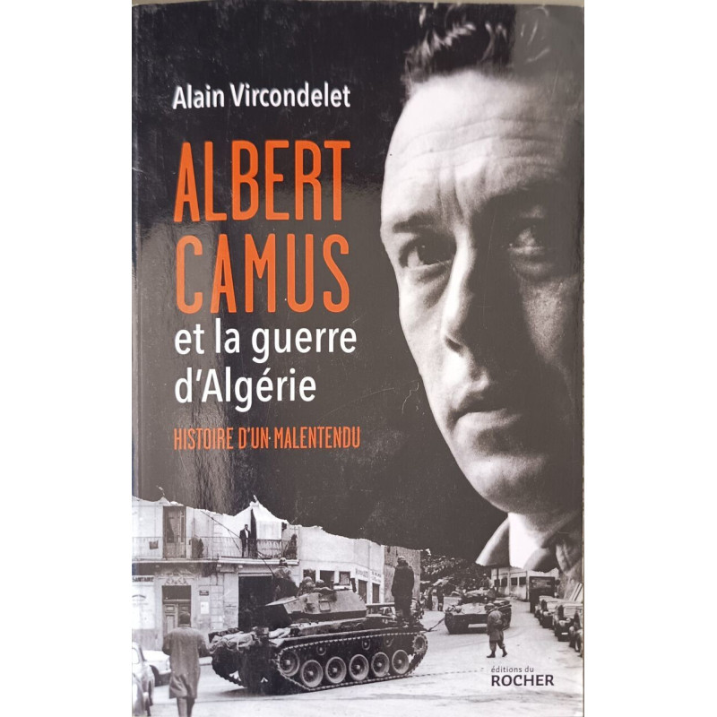 Albert Camus et la guerre d'Algérie: Histoire d'un malentendu