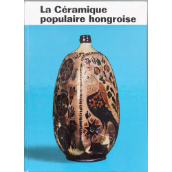 La Céramique populaire hongroise ( 32 planches)