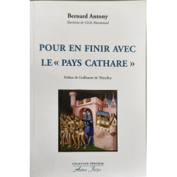 Pour en finir avec le "Pays Cathare": La catharisme la croisade...