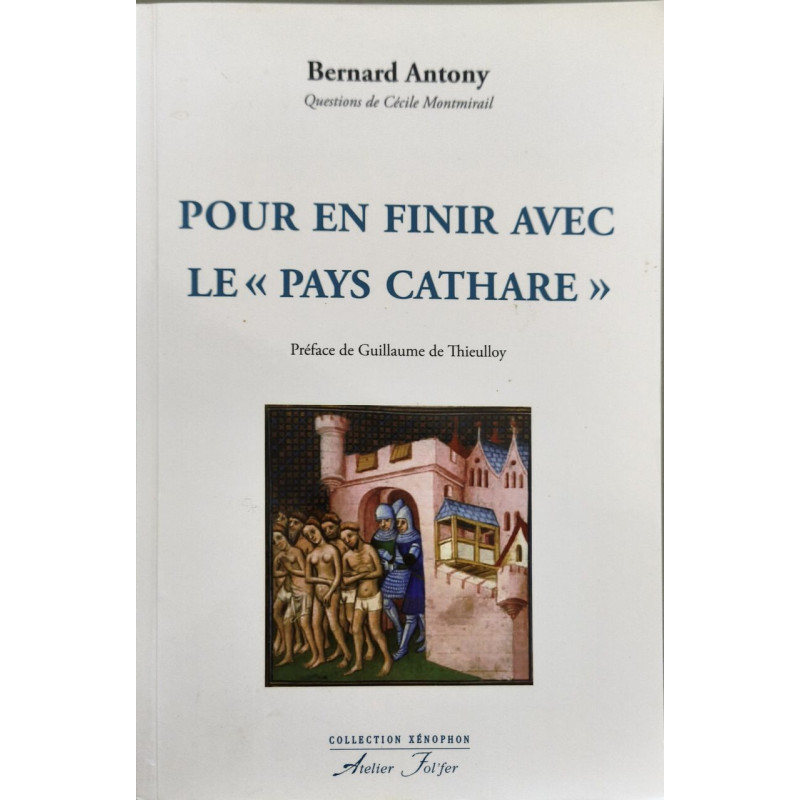 Pour en finir avec le "Pays Cathare": La catharisme la croisade...