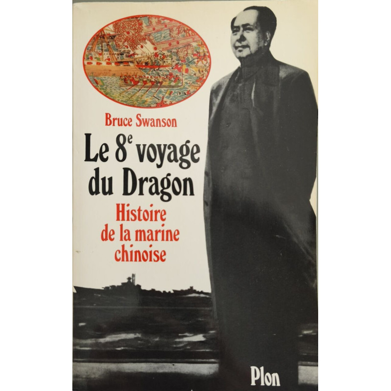 Le Huitieme Voyage Du Dragon. Histoire De La Marine Chinoise