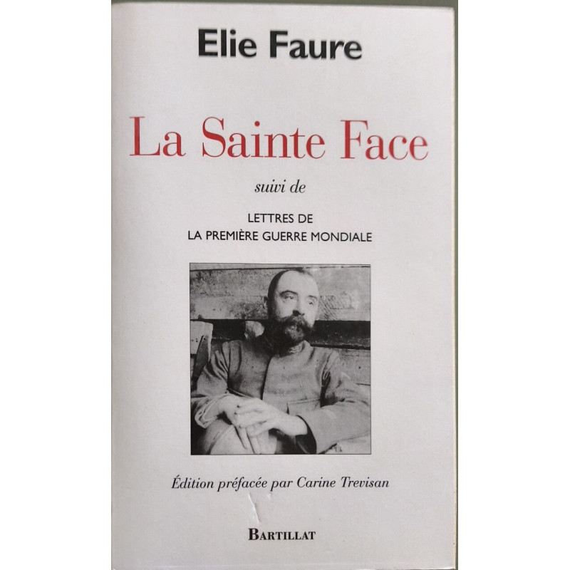 La sainte face: Suivi de Lettres de la Première Guerre mondiale