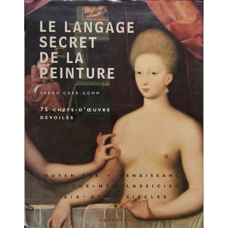 Le langage secret de la peinture: 75 Chefs d 'oeuvre dévoilés