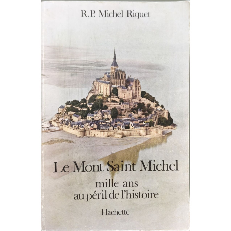 Le Mont Saint Michel : mille ans au péril de l'histoire