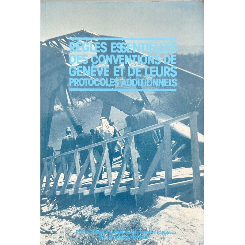Règles essentielles des Conventions de Genève et de leurs...