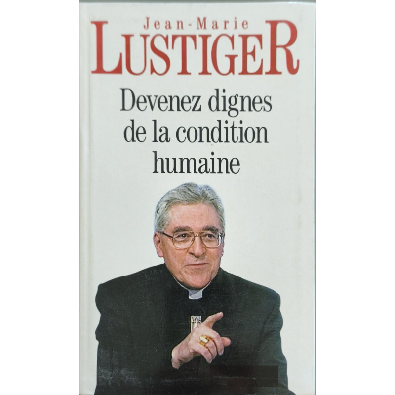 Devenez dignes de la condition humaine