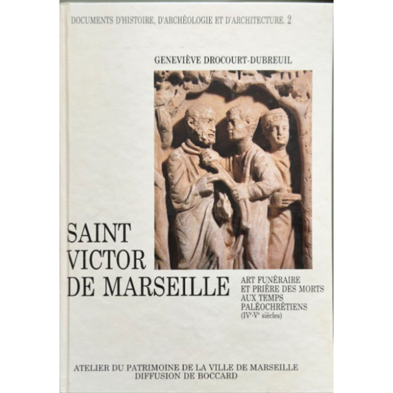 Saint-Victor de Marseille. Art Funéraire et prière des Morts aux...