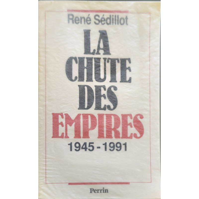 La Chute Des Empires. 1945-1991