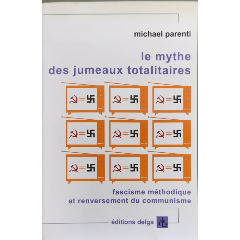 Le Mythe des jumeaux totalitaires. Fascisme méthodique et...