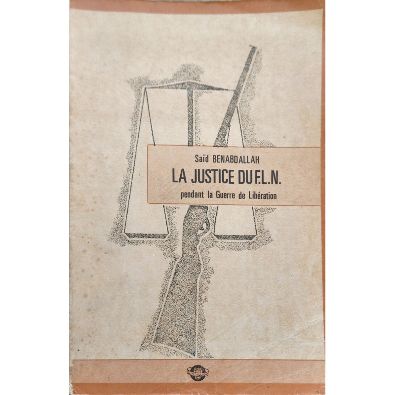 La justice du F.L.N. pendant la Guerre de Libération