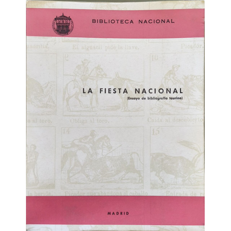 LA FIESTA NACIONAL. (ENSAYO DE BIBLIOGRAFIA TAURINA)