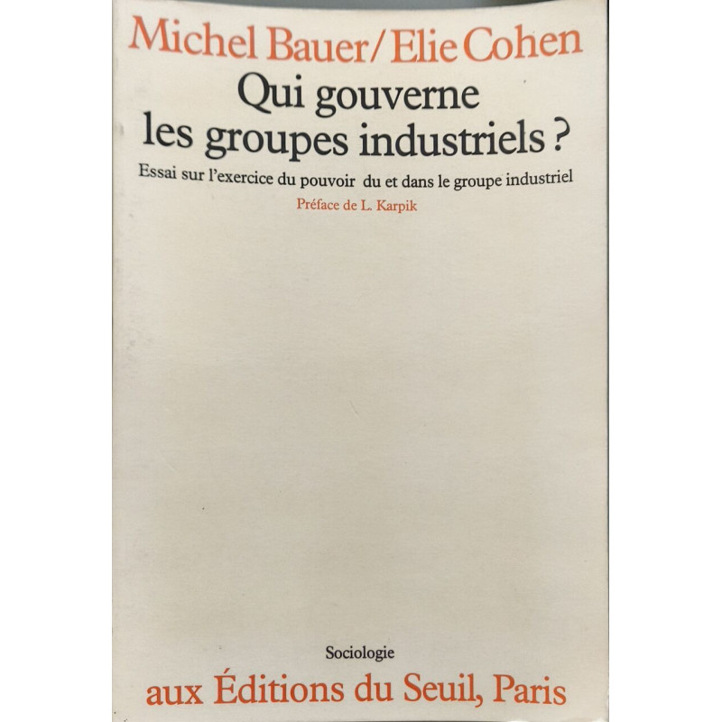 Qui gouverne les groupes industriels ? : Essai sur l'exercice du...