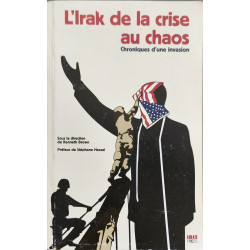 L'Irak de la crise au chaos : Chronique d'une invasion