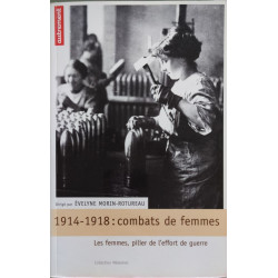 Combats de femmes : 14-18 les femmes pillier de l'effort de...