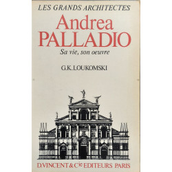 Andrea Palladio : Sa vie son oeuvre (130 planches hors-texte)