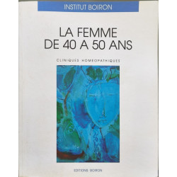 La femme de 40 à 50 ans: Cliniques homéopathiques