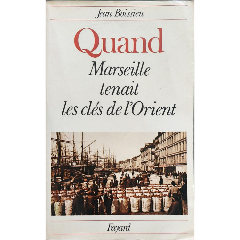 Quand marseille tenait les clés de l'orient - dédicacé par...