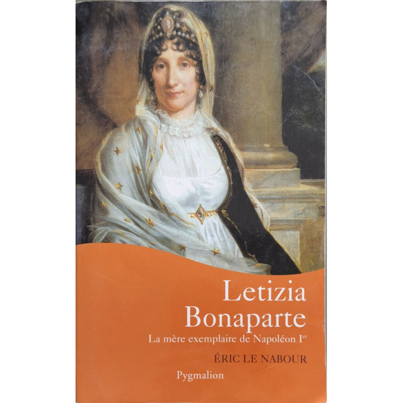 Letizia Bonaparte : La mère exemplaire de Napoléon Ier