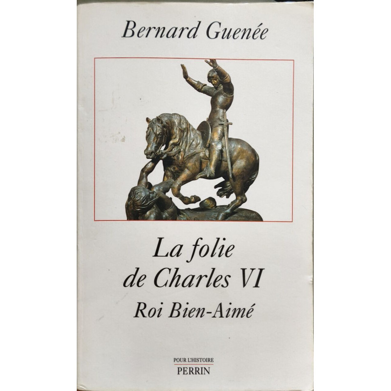La Folie de Charles VI - roi bien-aimé