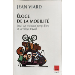 Eloge de la mobilité: Essai sur le capital temps libre et la...