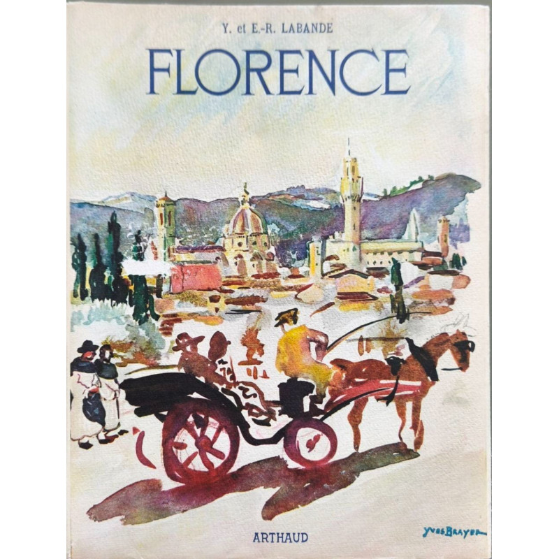 Florence - couverture d'Yves Brayer - ouvrage orné de 166...