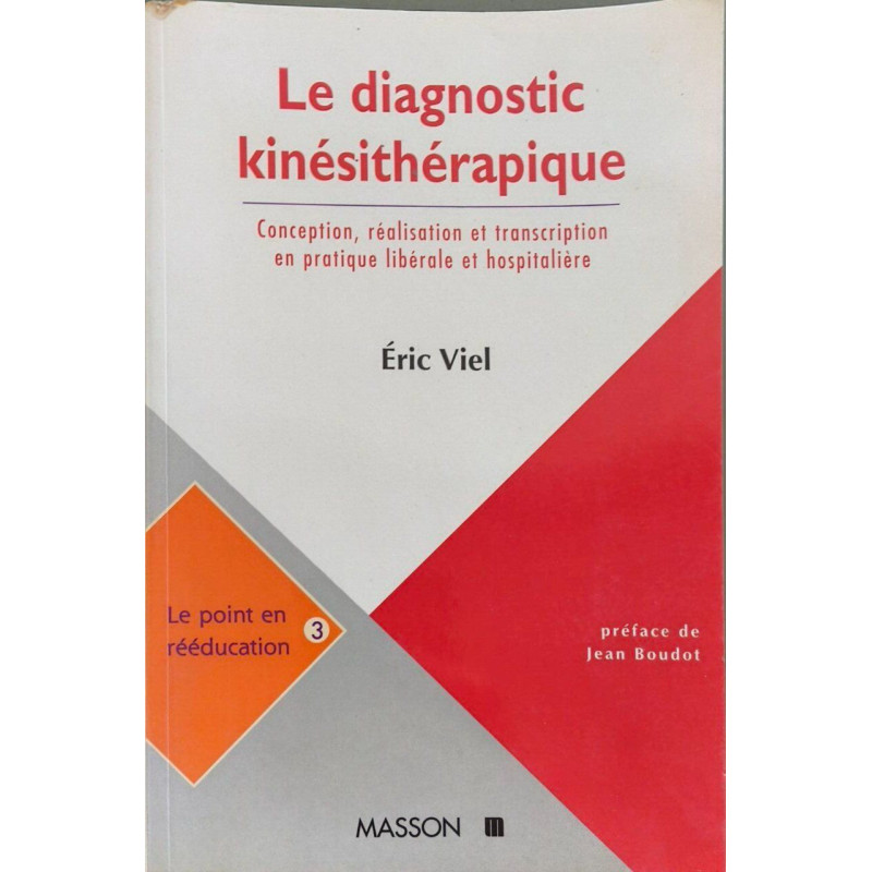 Le Diagnostic Kinesitherapique. Conception Realisation Et...