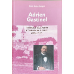 Adrien Gastinel Notable bas-alpin et médecin à Paris (1856-1937)
