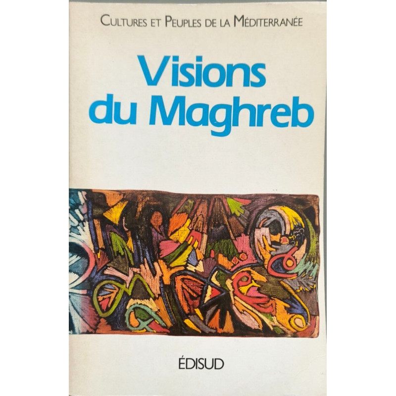Visions du Maghreb: montpellier 18-23 novembre 1985