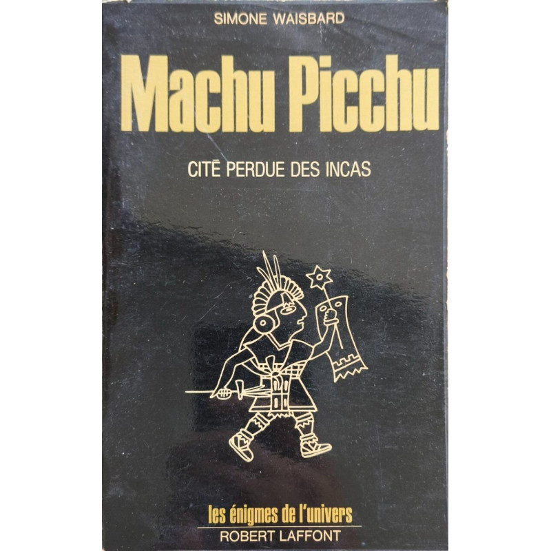 Machu Picchu Cité Perdue des Incas
