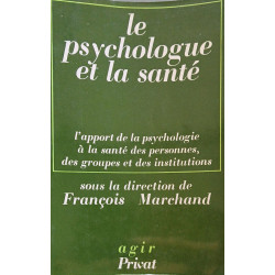 Le psychologue et la sante / l'apport de la psychologie a la sante...