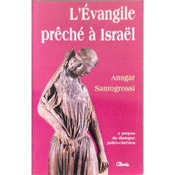 L'Évangile prêché à Israël : à propos du dialogue judéo-chrétien