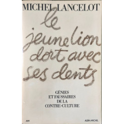 Le jeune lion dort avec ses dents: Génies et faussaires de la...