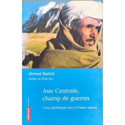 Asie centrale champ de guerres : Cinq républiques face à l'Islam...