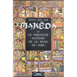 Makéda ou La fabuleuse histoire de la reine de Saba