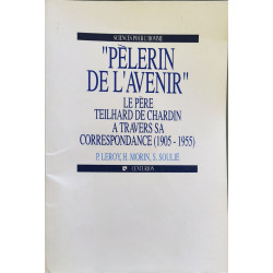 Le pèlerin de l'avenir teilhart de chardin (Etudes et Essai)