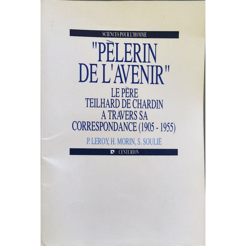 Le pèlerin de l'avenir teilhart de chardin (Etudes et Essai)