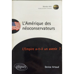 L'Amérique des néoconservateurs : L'Empire a-t-il un avenir