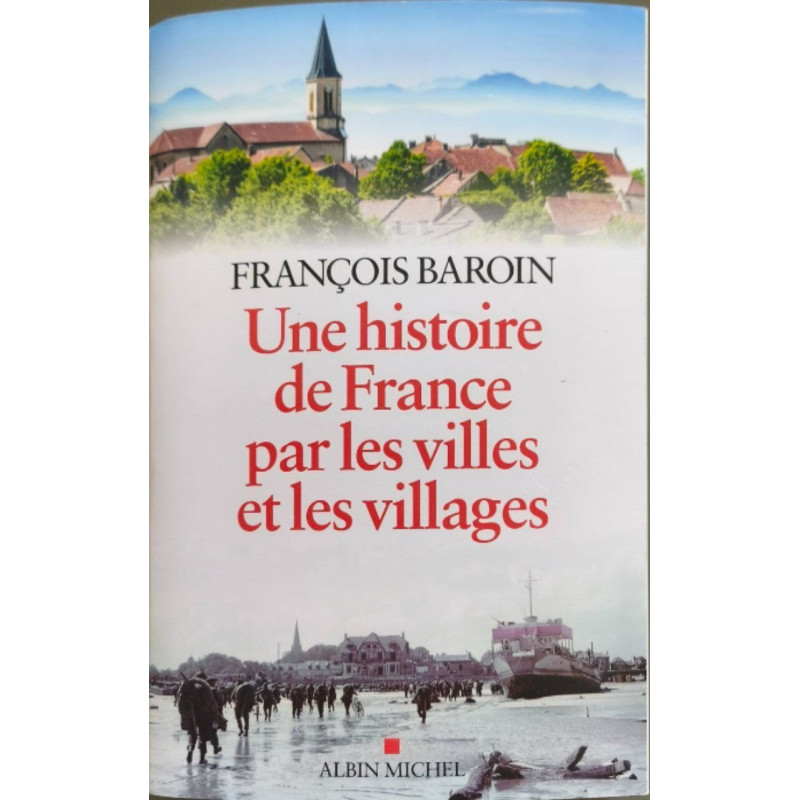 Une histoire de France par les villes et les villages: Une...