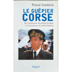 Le guepier corse.de l'assassinat du prefet erignac
