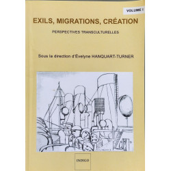 EXILS MIGRATIONS CREATION (Vol. 1): Perspectives transculturelles