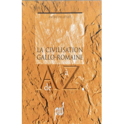 La civilisation gallo-romaine de A à Z