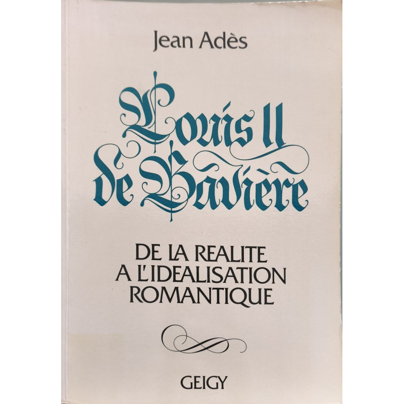 Louis II de bavière de la réalité à l'idéalisation romantique