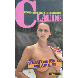 Sensations fortes aux Antilles (Les Dossiers secrets de Madame Claude)
