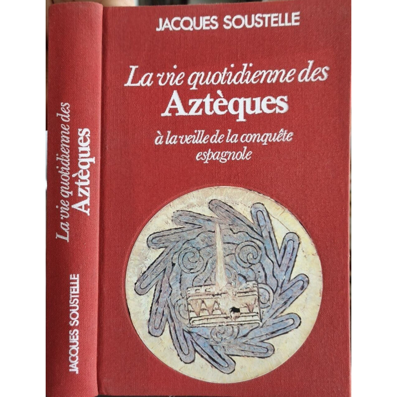 La vie quotidienne des Aztèques à la veille de la conquête espagnole