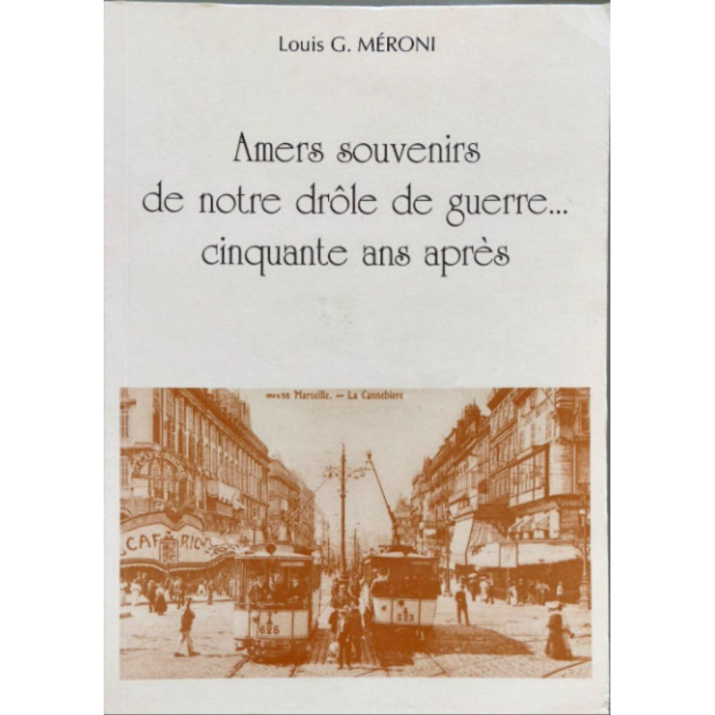 Amers souvenirs de notre drôle de guerre... cinquante ans après