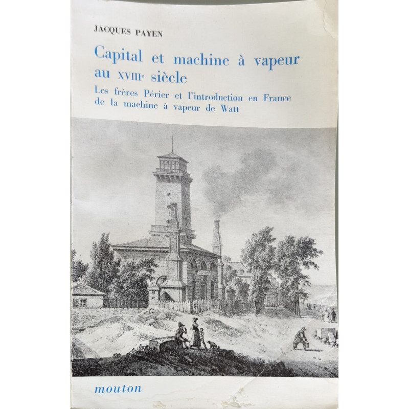 Capital et machine à vapeur au XVIIIe siècle : Les frères Périer...