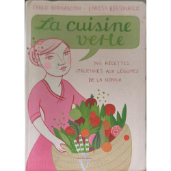 La cuisine verte: 145 recettes italiennes aux légumes de la Nonna